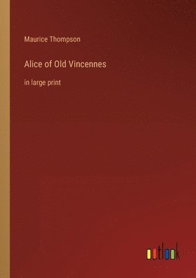 bokomslag Alice of Old Vincennes