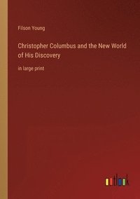 bokomslag Christopher Columbus and the New World of His Discovery