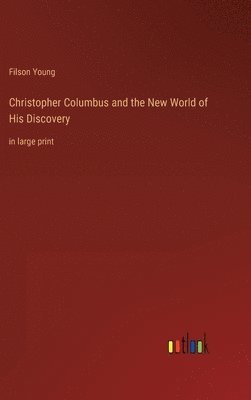 bokomslag Christopher Columbus and the New World of His Discovery