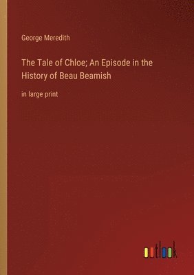 The Tale of Chloe; An Episode in the History of Beau Beamish 1