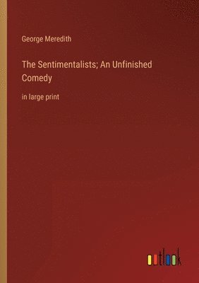 The Sentimentalists; An Unfinished Comedy 1
