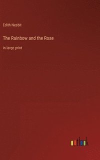 bokomslag The Rainbow and the Rose