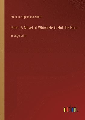 Peter; A Novel of Which He is Not the Hero 1