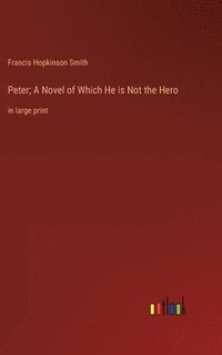 bokomslag Peter; A Novel of Which He is Not the Hero