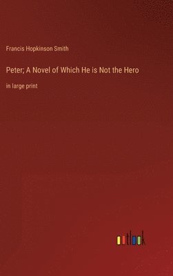 bokomslag Peter; A Novel of Which He is Not the Hero