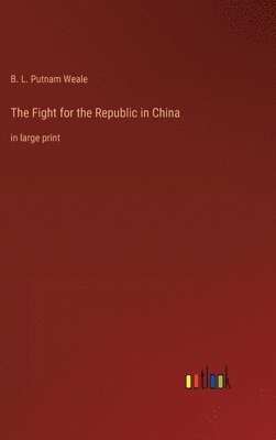 bokomslag The Fight for the Republic in China