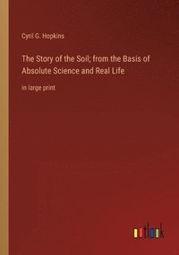 bokomslag The Story of the Soil; from the Basis of Absolute Science and Real Life