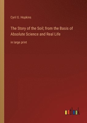 Cyril G Hopkins, Cyril G. Hopkins - Story of the Soil; from the Basis of Absolute Science and Real Life, Häftad