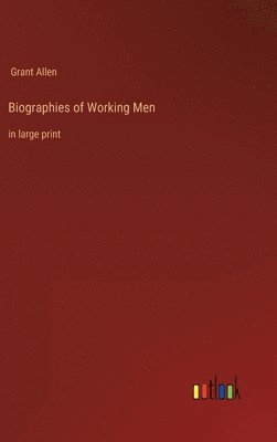 Biographies of Working Men