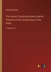 bokomslag The Querist; Containing Several Queries Proposed to the Consideration of the Public