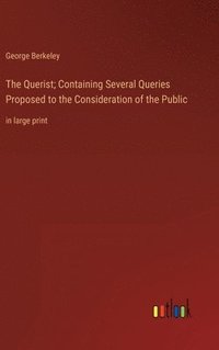 bokomslag The Querist; Containing Several Queries Proposed to the Consideration of the Public