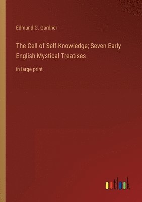 bokomslag The Cell of Self-Knowledge; Seven Early English Mystical Treatises