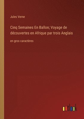 bokomslag Cinq Semaines En Ballon; Voyage de découvertes en Afrique par trois Anglais