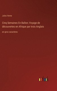 bokomslag Cinq Semaines En Ballon; Voyage de dcouvertes en Afrique par trois Anglais