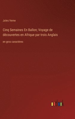 bokomslag Cinq Semaines En Ballon; Voyage de dcouvertes en Afrique par trois Anglais