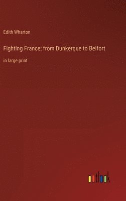 Fighting France; from Dunkerque to Belfort 1