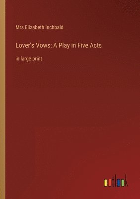 Lover's Vows; A Play in Five Acts 1