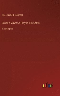 bokomslag Lover's Vows; A Play in Five Acts