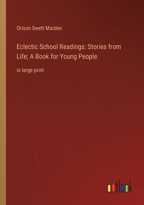 Orison Swett Marden - Eclectic School Readings, Häftad