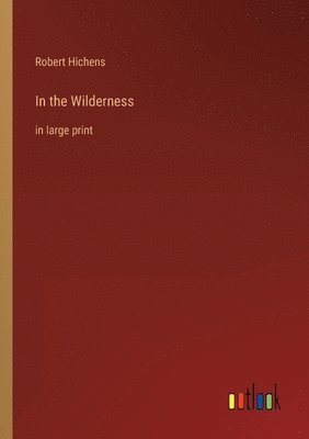 Robert Hichens - In the Wilderness, Häftad