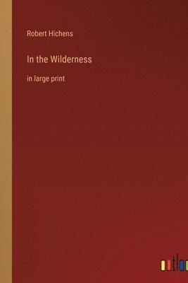 Robert Hichens - In the Wilderness, Häftad