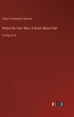 Where No Fear Was; A Book About Fear