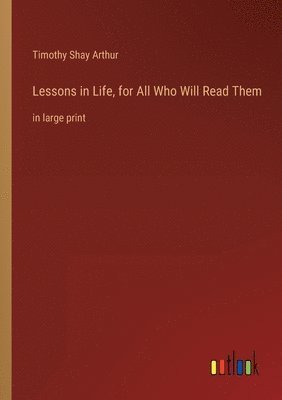 bokomslag Lessons in Life, for All Who Will Read Them