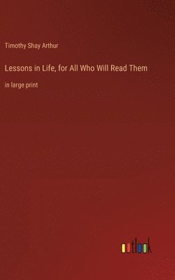 bokomslag Lessons in Life, for All Who Will Read Them
