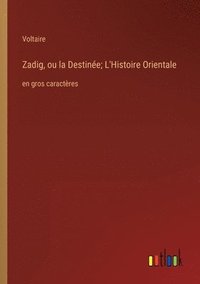 bokomslag Zadig, ou la Destinée; L'Histoire Orientale