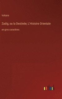 bokomslag Zadig, ou la Destine; L'Histoire Orientale