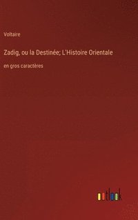 bokomslag Zadig, ou la Destinée; L'Histoire Orientale
