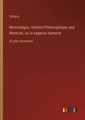 bokomslag Micromégas, Histoire Philosophique; and Memnon, ou la sagesse humaine