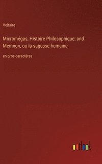 bokomslag Micromgas, Histoire Philosophique; and Memnon, ou la sagesse humaine