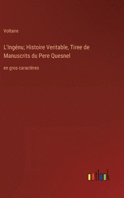 L'Ingénu; Histoire Veritable, Tiree de Manuscrits du Pere Quesnel