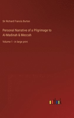 Personal Narrative of a Pilgrimage to Al-Madinah & Meccah 1