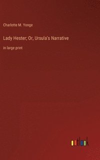 bokomslag Lady Hester; Or, Ursula's Narrative