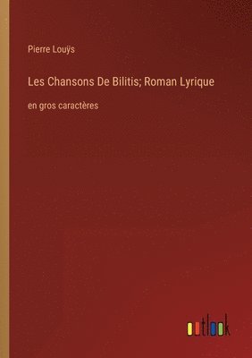 bokomslag Les Chansons De Bilitis; Roman Lyrique