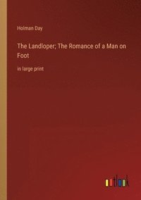 bokomslag The Landloper; The Romance of a Man on Foot