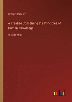 A Treatise Concerning the Principles of Human Knowledge 1