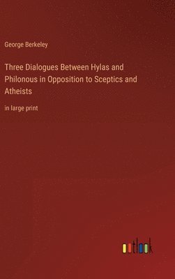 bokomslag Three Dialogues Between Hylas and Philonous in Opposition to Sceptics and Atheists