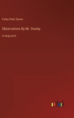 bokomslag Observations By Mr. Dooley