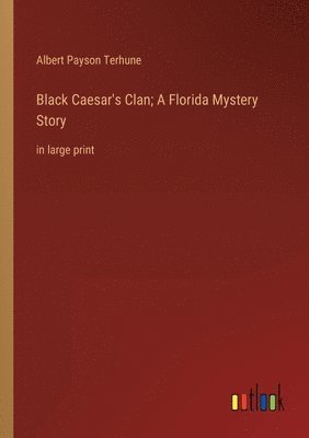 Black Caesar's Clan; A Florida Mystery Story 1