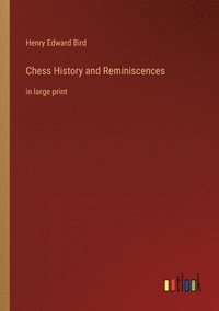 bokomslag Chess History and Reminiscences