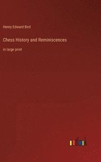 bokomslag Chess History and Reminiscences