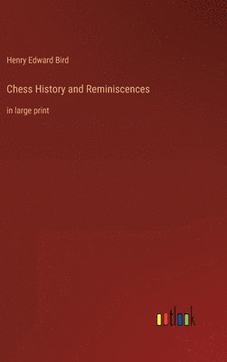 bokomslag Chess History and Reminiscences