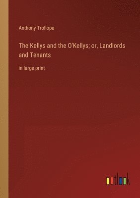 The Kellys and the O'Kellys; or, Landlords and Tenants 1