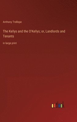 bokomslag The Kellys and the O'Kellys; or, Landlords and Tenants