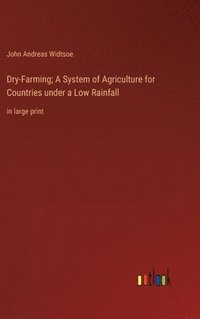 bokomslag Dry-Farming; A System of Agriculture for Countries under a Low Rainfall