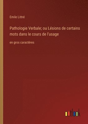 bokomslag Pathologie Verbale; ou Lésions de certains mots dans le cours de l'usage