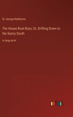 bokomslag House Boat Boys; Or, Drifting Down to the Sunny South